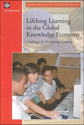 Lifelong Learning in the Global Knowledge Economy: Challenges for Developing Countries