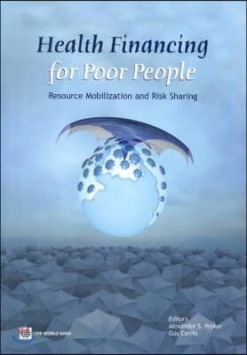 Health Financing for Poor People: Resource Mobilization and Risk Sharing