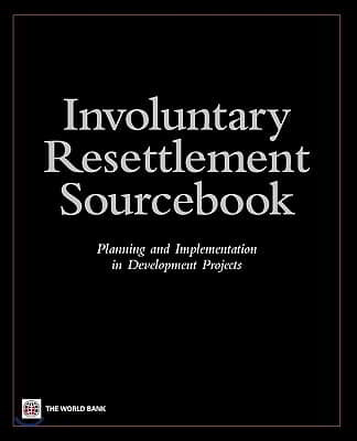 Involuntary Resettlement Sourcebook: Planning and Implemention in Development Projects