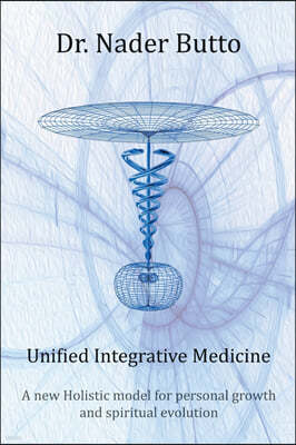 Unified Integrative Medicine: A new Holistic model for personal growth and spiritual evolution