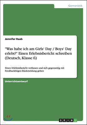 "Was habe ich am Girls' Day / Boys' Day erlebt?" Einen Erlebnisbericht schreiben (Deutsch, Klasse 6): Einen Erlebnisbericht verfassen und sich gegense