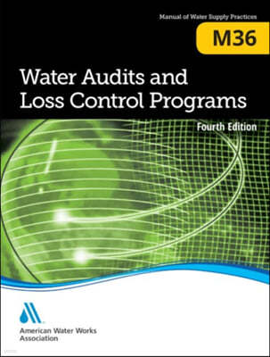 Water Audits and Loss Control Programs, Fourth Edition (M36): Awwa Manual of Practice