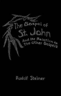 The Gospel of St. John: And Its Relation to the Other Gospels (Cw 112)