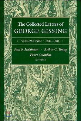 The Collected Letters of George Gissing Volume 2: 1881-1885 Volume 2