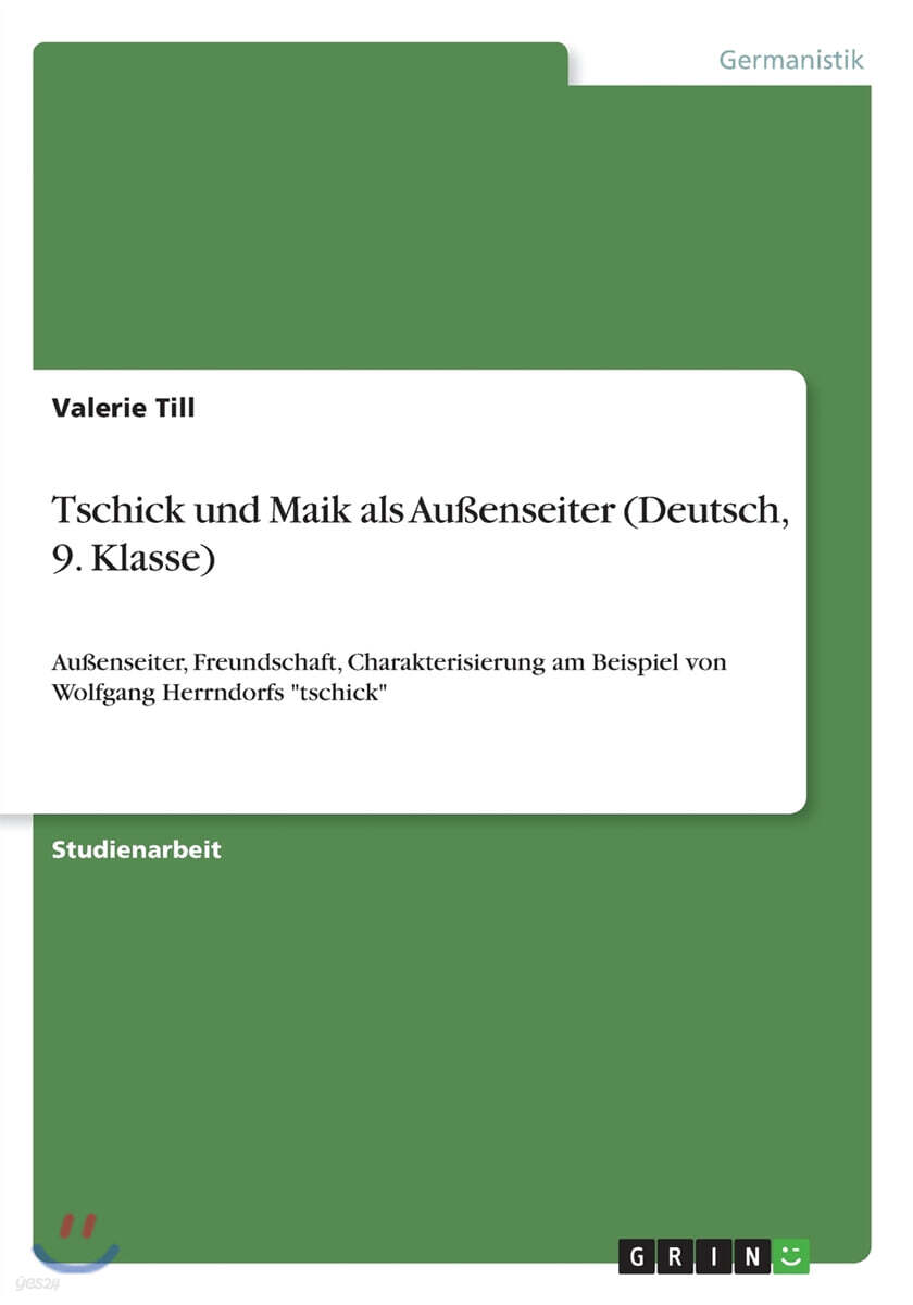 Tschick und Maik als Außenseiter (Deutsch, 9. Klasse): Außenseiter, Freundschaft, Charakterisierung am Beispiel von Wolfgang Herrndorfs "tschick"