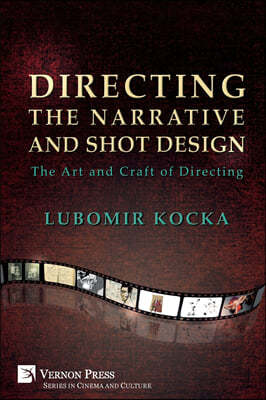 Directing the Narrative and Shot Design: The Art and Craft of Directing (Paperback, B&W)