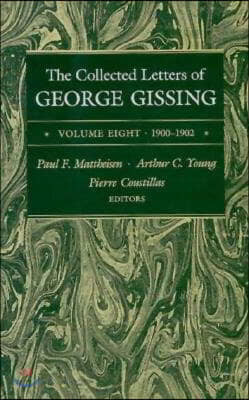 The Collected Letters of George Gissing Volume 8: 1900-1902 Volume 8