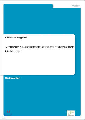 Virtuelle 3D-Rekonstruktionen historischer Geb?ude