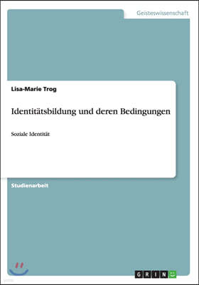 Identit?tsbildung und deren Bedingungen: Soziale Identit?t