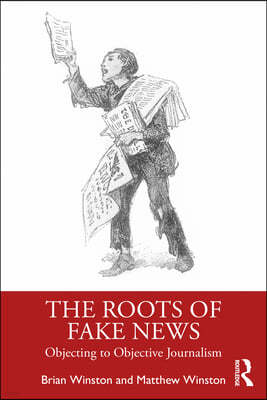 The Roots of Fake News: Objecting to Objective Journalism