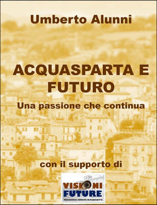 Acquasparta E Futuro Una Passione Che Continua