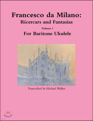 Francesco da Milano: Ricercars and Fantasias Volume 1 For Baritone Ukulele