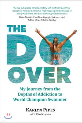 The Do-Over: My Journey from the Depths of Addiction to World Champion Swimmer