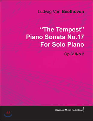 "The Tempest" - Piano Sonata No. 17 - Op. 31/No. 2 - For Solo Piano: With a Biography by Joseph Otten