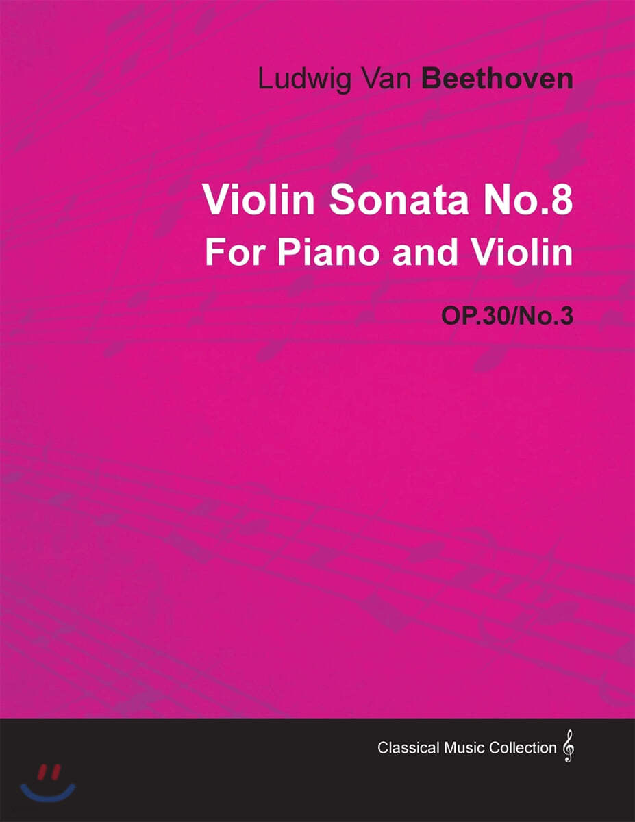 Violin Sonata - No. 8 - Op. 30/No. 3 - For Piano and Violin: With a Biography by Joseph Otten