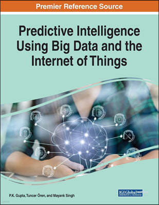 Predictive Intelligence Using Big Data and the Internet of Things