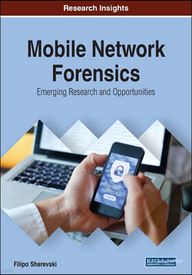 Mobile Network Forensics: Emerging Research and Opportunities