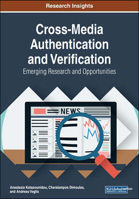 Cross-Media Authentication and Verification: Emerging Research and Opportunities