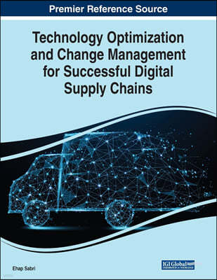 Technology Optimization and Change Management for Successful Digital Supply Chains