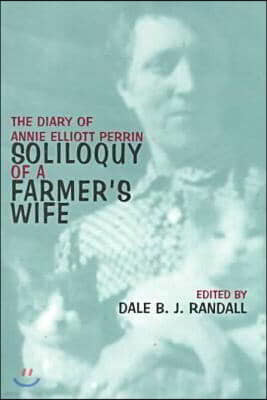 Soliloquy of a Farmer's Wife: The Diary of Annie Elliott Perrin