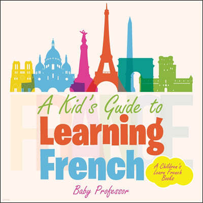 A Kid's Guide to Learning French A Children's Learn French Books