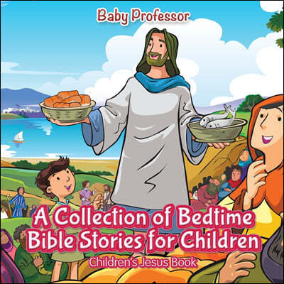 A Collection of Bedtime Bible Stories for Children Children's Jesus Book