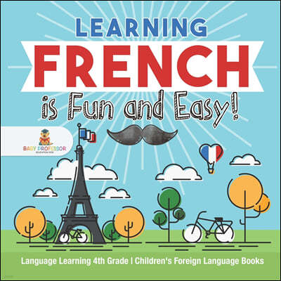 Learning French is Fun and Easy! - Language Learning 4th Grade Children's Foreign Language Books