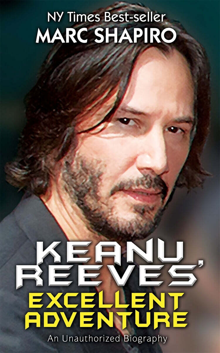 Keanu Reeves' Excellent Adventure: An Unauthorized Biography