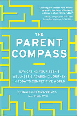 The Parent Compass: Navigating Your Teen's Wellness and Academic Journey in Today's Competitive World