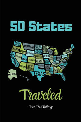 50 States Traveled Journal: Visiting Fifty United States Travel Challenge Notebook, Road Trip Gift For Adults & Kids, Book, Log