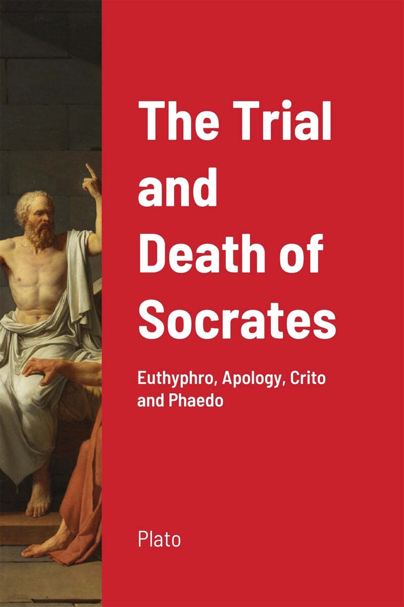 the-trial-and-death-of-socrates-euthyphro-apology-crito-and-phaedo