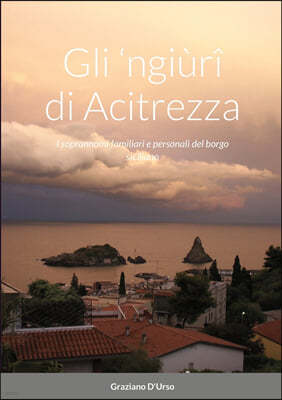 Gli 'ngiuri di Acitrezza: I soprannomi familiari e personali del borgo siciliano