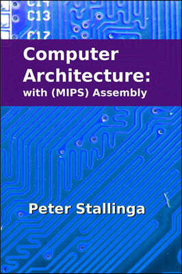 Computer Architecture: with (MIPS) Assembly