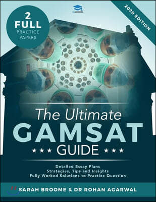 The Ultimate GAMSAT Guide: Graduate Medical School Admissions Test. Latest specification with 2 full mock papers with fully worked solutions, tim