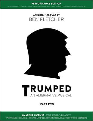 TRUMPED (An Alternative Musical) Part Two Performance Edition, Amateur One Performance