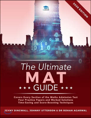 The Ultimate MAT Guide: Maths Admissions Test Guide. Updated with the latest specification, 4 full mock papers, with fully worked solutions, t