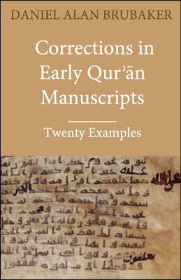 Corrections in Early Qur??n Manuscripts: Twenty Examples