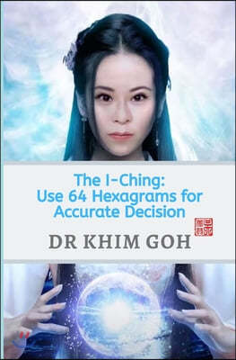 The Professor's I-Ching: Use 64 Hexagrams For Accurate Decision