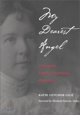 My Dearest Angel: A Virginia Family Chronicle 1895-1947