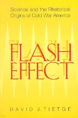 Flash Effect: Science and the Rhetorical Origins of Cold War America