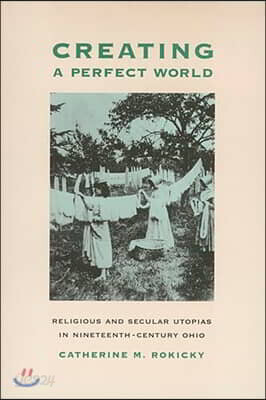 Creating a Perfect World: Religious and Secular Utopias in Nineteenth-Century Ohio