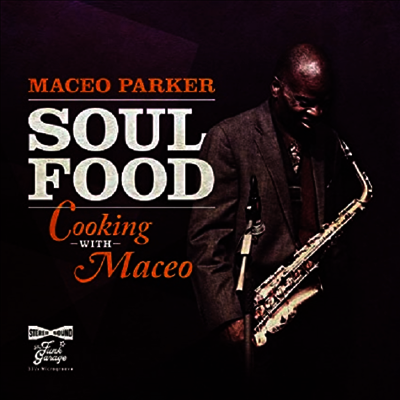Maceo Parker — Soul Food - Cooking With Maceo 앨범 커버