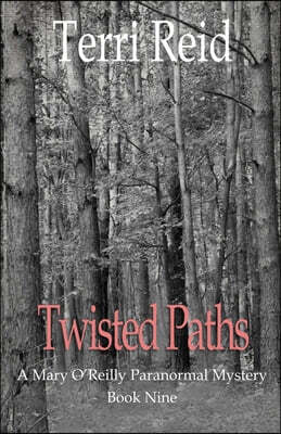 Twisted Paths: A Mary O'Reilly Paranormal Mystery - Book Nine