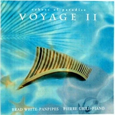 Brad White & Pierre Grill  ?? Voyage 2