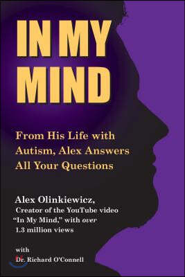 In My Mind: From His Life with Autism, Alex Answers All Your Questions