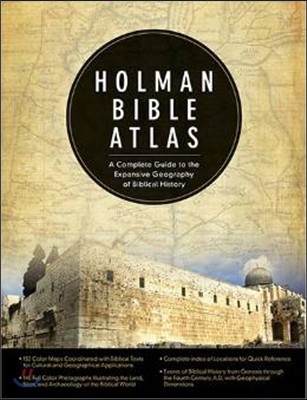 Holman Bible Atlas: A Complete Guide to the Expansive Geography of Biblical History