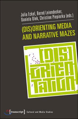(Dis)Orienting Media and Narrative Mazes