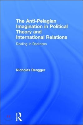 Anti-Pelagian Imagination in Political Theory and International Relations