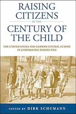 Raising Citizens in the 'Century of the Child': The United States and German Central Europe in Comparative Perspective