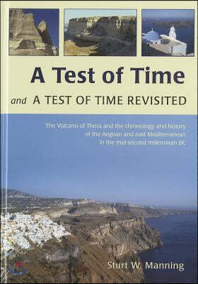 David Brown Book Co A Test of Time and a Test of Time Revisited: The Volcano of Thera and the Chronology and History of the Aegean and East Mediterranean in the Mid-Secon